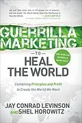 E-Book (epub) Guerrilla Marketing to Heal the World von Jay Conrad Levinson, Shel Horowitz