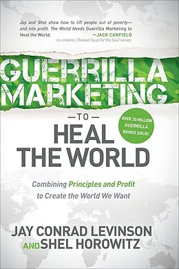 E-Book (epub) Guerrilla Marketing to Heal the World von Jay Conrad Levinson, Shel Horowitz
