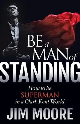 E-Book (epub) Be a Man of Standing von Jim Moore