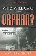 E-Book (epub) Who Will Care for the Orphan? von Wayne Lavender