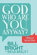 E-Book (epub) God, Who Are You Anyway? von Bill Bright, Brad Bright
