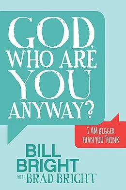 E-Book (epub) God, Who Are You Anyway? von Bill Bright, Brad Bright