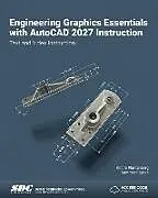 Kartonierter Einband Engineering Graphics Essentials with AutoCAD 2027 Instruction von Kirstie Plantenberg, Summer Rayess