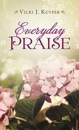 E-Book (epub) Everyday Praise von Vicki J. Kuyper