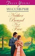 E-Book (epub) Neither Bound Nor Free von Nina Coombs Pykare