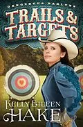 E-Book (epub) Trails & Targets von Kelly Eileen Hake