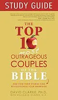 E-Book (epub) Top 10 Most Outrageous Couples of the Bible Study Guide von David Clarke