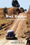 E-Book (epub) BUT GOD-A Life Lived with Purpose von David P de Jong