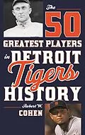 E-Book (epub) 50 Greatest Players in Detroit Tigers History von Robert W. Cohen