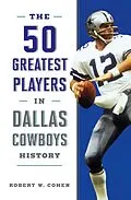 E-Book (epub) 50 Greatest Players in Dallas Cowboys History von Robert W. Cohen