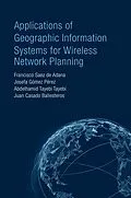 E-Book (pdf) Applications of Geographic Information Systems for Wireless Network Planning von Francisco Saez De Adana, Abdelhamid Tayebi Tayebi, Juan Casado Ballesteros