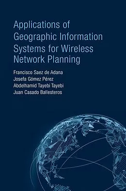 E-Book (pdf) Applications of Geographic Information Systems for Wireless Network Planning von Francisco Saez De Adana, Abdelhamid Tayebi Tayebi, Juan Casado Ballesteros