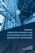 E-Book (pdf) Hybrid Wireless-Power Line Communications for Indoor IoT Networks von Xu Zhu, Kainan Zhu, Mohammad Heggo
