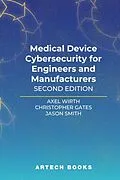 E-Book (pdf) Medical Device Cybersecurity for Engineers and Manufacturers, Second Edition von Axel Wirth, Christopher Gates, Jason Smith