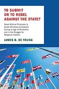 E-Book (epub) To Submit or to Rebel against the State? von James B. De Young