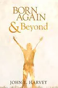 E-Book (epub) Born Again and Beyond von John E. Harvey