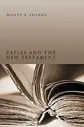 E-Book (epub) Papias and the New Testament von Monte A. Shanks