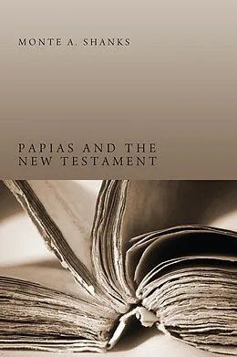 E-Book (epub) Papias and the New Testament von Monte A. Shanks