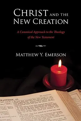 ePUB Christ and the New Creation von Matthew Y. Emerson
