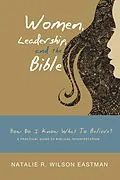 E-Book (epub) Women, Leadership, and the Bible von Natalie R. Wilson Eastman