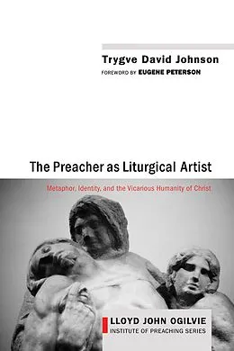 E-Book (epub) The Preacher as Liturgical Artist von Trygve David Johnson
