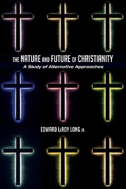 E-Book (epub) The Nature and Future of Christianity von Edward LeRoyJr. Long