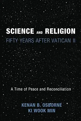 E-Book (epub) Science and Religion: Fifty Years After Vatican II von Kenan Ofm Osborne, Ki Wook Min