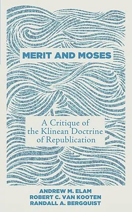 E-Book (epub) Merit and Moses von Andrew M. Elam, Robert C. van Kooten, Randall A. Bergquist