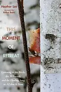 E-Book (epub) This Moment of Retreat von Heather Lee