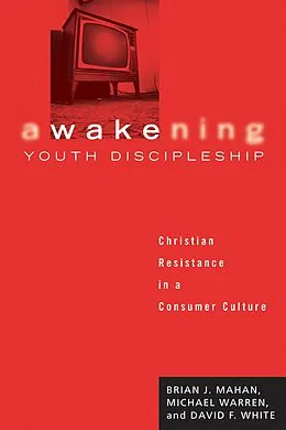 E-Book (epub) Awakening Youth Discipleship von Brian J. Mahan, Michael Warren, David F. White
