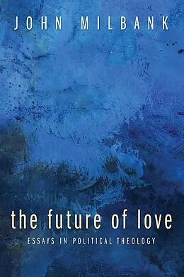 E-Book (epub) The Future of Love von John Milbank