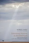 E-Book (epub) Liberating Mission in Mozambique von Robert N. Faris
