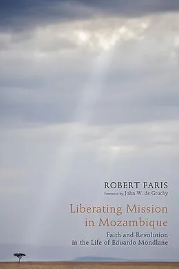 E-Book (epub) Liberating Mission in Mozambique von Robert N. Faris