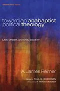 E-Book (epub) Toward an Anabaptist Political Theology von A. James Reimer
