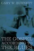 E-Book (epub) The Gospel According to the Blues von Gary W. Burnett