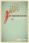 E-Book (epub) Sor Juana Inés de la Cruz von Theresa A. Yugar