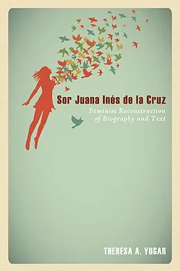 E-Book (epub) Sor Juana Inés de la Cruz von Theresa A. Yugar