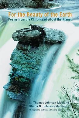 E-Book (epub) For the Beauty of the Earth von N. Thomas Johnson-Medland, Glinda G. Johnson-Medland