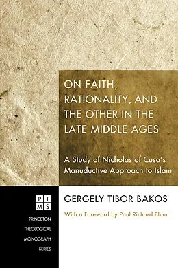 E-Book (epub) On Faith, Rationality, and the Other in the Late Middle Ages von Gergely Tibor Bakos
