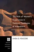 E-Book (epub) The Role of Women's Experience in Feminist Theologies of Atonement von Linda D. Peacore