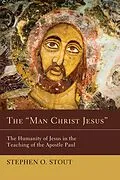 E-Book (epub) The "Man Christ Jesus" von Stephen Oliver Stout