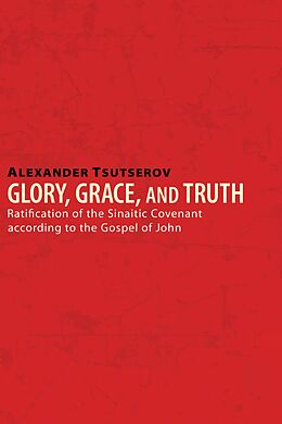 E-Book (epub) Glory, Grace, and Truth von Alexander Tsutserov