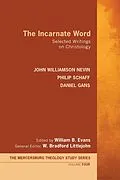 E-Book (epub) The Incarnate Word von John Williamson Nevin, Philip Schaff, Daniel Gans