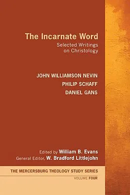 E-Book (epub) The Incarnate Word von John Williamson Nevin, Philip Schaff, Daniel Gans