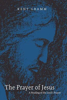 E-Book (epub) The Prayer of Jesus von Kent Gramm