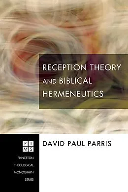 E-Book (epub) Reception Theory and Biblical Hermeneutics von David Paul Parris