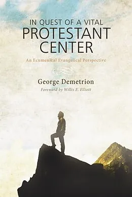 E-Book (epub) In Quest of a Vital Protestant Center von George Demetrion