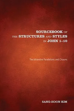 E-Book (epub) Sourcebook of the Structures and Styles in John 1-10 von Sang-Hoon Kim