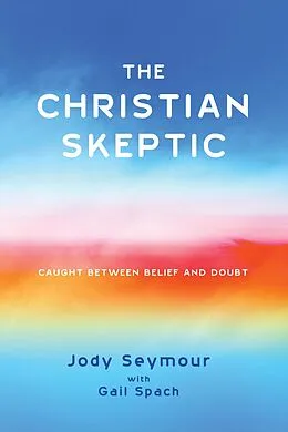 E-Book (epub) The Christian Skeptic von Jody Seymour, Gail Spach