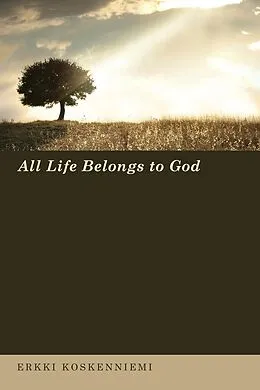 E-Book (epub) All Life Belongs to God von Erkki Koskenniemi